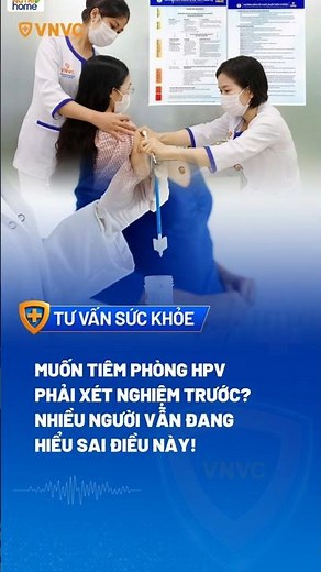 🔰 Có cần xét nghiệm trước khi tiêm vắc xin phòng HPV không?