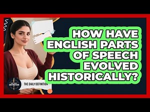 How Have English Parts Of Speech Evolved Historically? - The Daily Definition