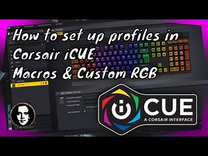 How to set up profiles in Corsair iCUE - Remapping buttons & Advanced custom RGB lightning effects