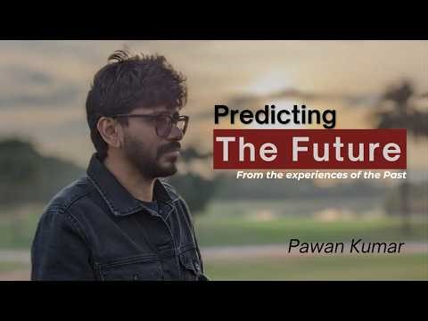 Predicting Future from the learnings of the Past | Filming to Farming | By Pawan Kumar