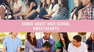 20 Songs About High School Sweethearts - Musical Mum