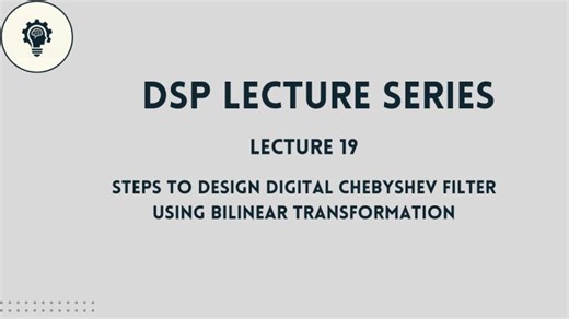 DSP: Lecture 19 | Steps to Design a Digital Chebyshev Filter using Bilinear Transformation Method | Sharu Shree M