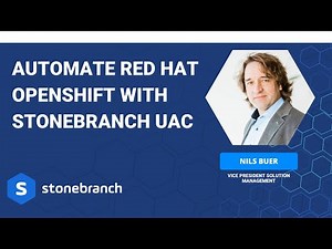 Automate Red Hat OpenShift with Stonebranch UAC