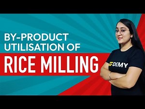 By-product Utilisation of Rice Milling | Food Technology Lecture