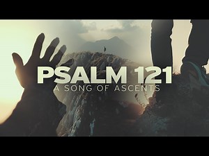 Psalm 121 (A Song Of Ascents) | Freebridge Media