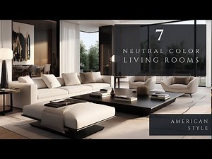 Neutral Color palette: Unveiling 7 Stunning Living Room Designs in Contemporary American Style