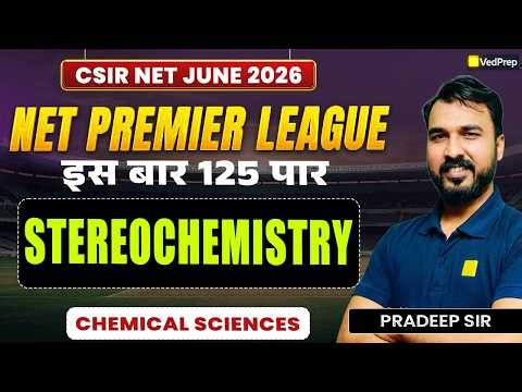 CSIR NET Chemical Sciences June 2026 | Stereochemistry | NPL 2026 | VedPrep CSIR NET