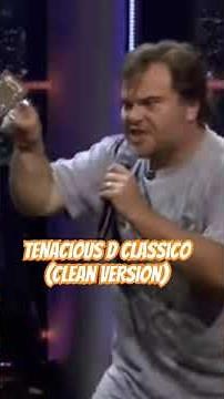 Tenacious D Classico (clean version)