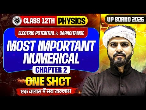 Class 12 Physics Chapter 2 One Shot | Electric Potential and Capacitance Numericals | UP Board 2026