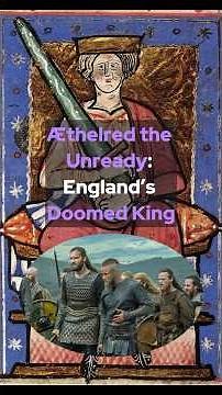 Æthelred the Unready: England’s Doomed King