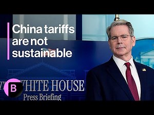 Tariffs Are Unsustainable for China, Bessent Says