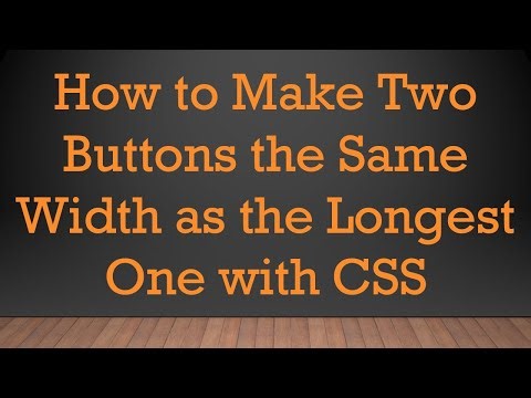 How to Make Two Buttons the Same Width as the Longest One with CSS