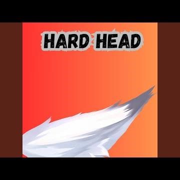 HARD HEAD