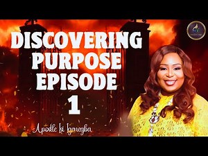 Discovering Purpose with Apostle Isi Igenegba Episode 1