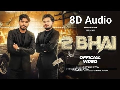 2 Bhai 8D Audio | Mohit Ladhotiya | Deepanshu Haryanvi | Mavrix| Rohtak Ke Balak Aarpar