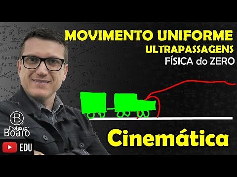 MOVIMENTO UNIFORME - Ultrapassagens - Cinemática - FÍSICA do ZERO AULA 5