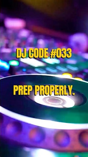 DJ Code 033 - Prep Properly