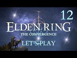 Elden Ring The Convergence - Let's Play Part 12: Unlocking Secrets of Siofra River
