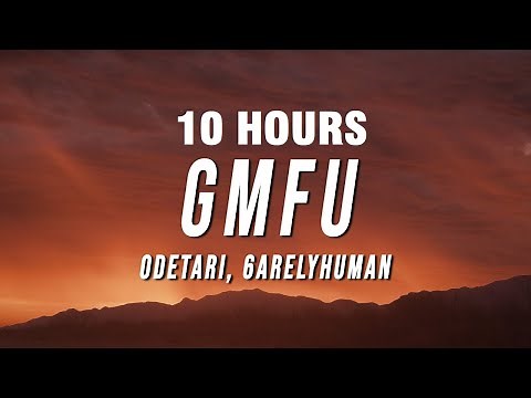 Odetari - GMFU (Lyrics) ft. 6arelyhuman [10 HOURS]