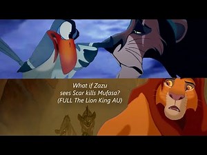 What if Zazu sees Scar kills Mufasa? (The Lion King FULL AU)