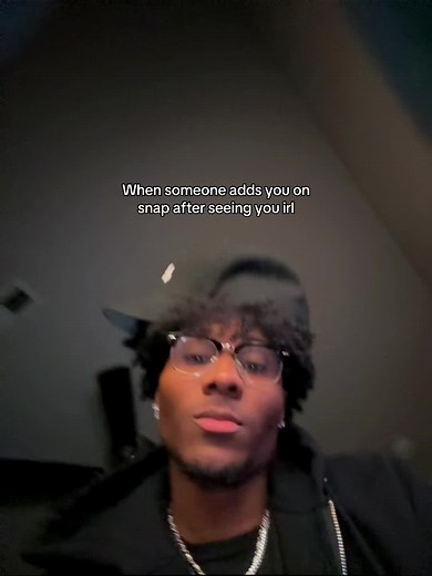 When Someone Adds You on Snap After Seeing You IRL