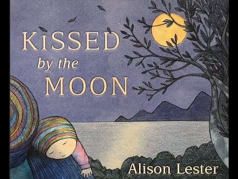 "Kissed by the Moon by Dr Alison Lester" Read Aloud for Kids