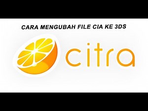 Cara Mengubah file CIA ke 3DS 2020 (Citra Emulator)