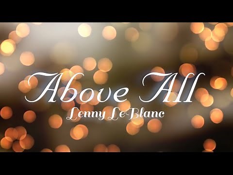 Above All by Lenny LeBlanc ft. Michael W. Smith with Lyrics
