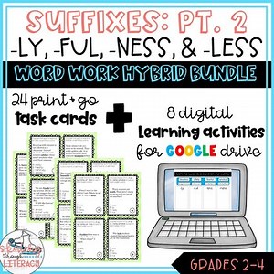 Word Work Hybrid Bundle: Suffixes PT2 (ly, ful, ness, &less) Digital & TaskCards