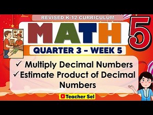 Math 5 Quarter 3 Week 5 Revised K-12 Multiply Decimal Numbers, Estimate Product of Decimal Numbers