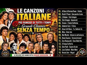 LE CANZONI ITALIANE PIÙ FAMOSE DI TUTTI I TEMPI 🎶 GRANDI CLASSICI SENZA TEMPO