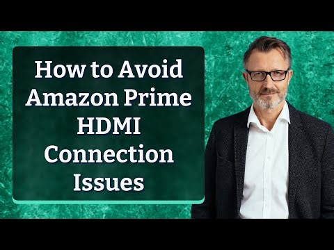 How to Avoid Amazon Prime HDMI Connection Issues