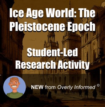 Ice Age World: The Pleistocene Epoch Student-Led Research Activity