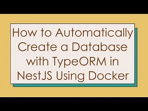 How to Automatically Create a Database with TypeORM in NestJS Using Docker