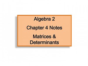 Algebra 2 Chapter 4 Notes Matrices &amp; Determinants - SlideServe