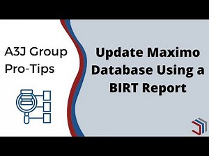 A3J Group Pro-Tips: Update Maximo Database Using a BIRT Report