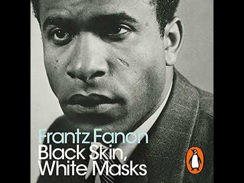 Black Skin, White Masks: Penguin Modern Classics by Frantz Fanon | Full Audiobook