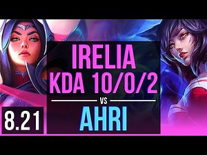 IRELIA vs AHRI (MID) | KDA 10/0/2, 67% winrate, 2 early solo kills, Legendary | NA Diamond | v8.21