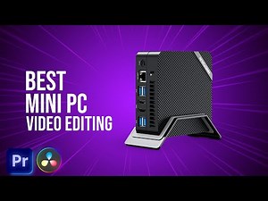 Best Mini PC for Video Editing