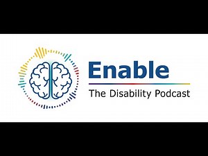 Enable: The Disability Podcast, Episode 1: Focus on what you can do, not what you can't