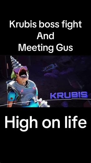 High on Life: Krubis Boss Fight and Meeting Gus