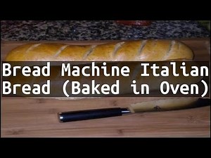 Recipe Bread Machine Italian Bread (Baked in Oven)