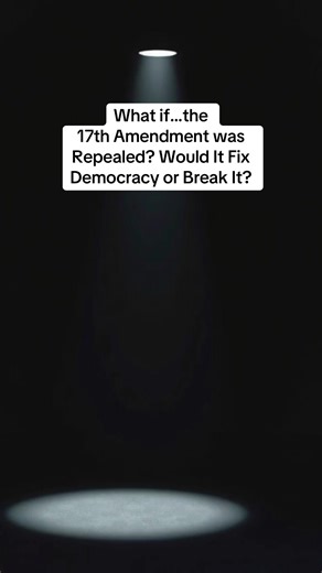 What if….. 17th Amendment was Repealed ? Would It Fix Democracy or Break It? 17th Amendment What if the constitution changed Can the constitution be repealed What happens if an amendment is repealed Constitutional amendment explained Money in politics explained Can rights be taken away legally Can Congress override the constitution #w#whatiftheconstitutionc#constitutionexplained1#17thamendment #c#civictok #politicsexplained