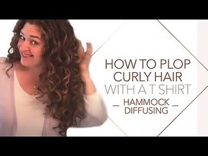 How to Plop Curly Hair with a T Shirt | Hammock Diffusing