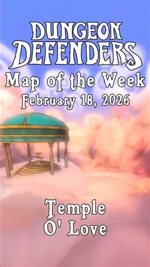 Dungeon Defenders - Map of the Week - February 18, 2026: Temple O' Love