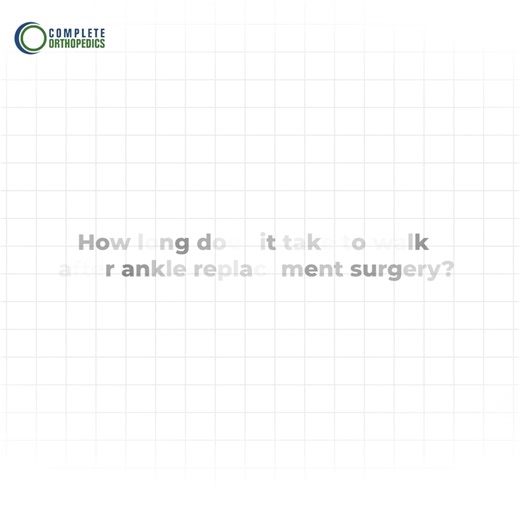 How long does it take to walk after ankle replacement surgery?