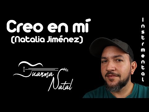 Creo en mí (Natalia Jiménez) INSTRUMENTAL - Juanma Natal - Guitar - Cover - Lyrics