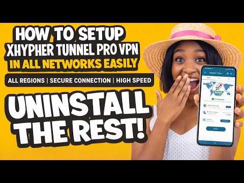 How to Setup Xhypher Tunnel Pro VPN for Fast Secure Connection