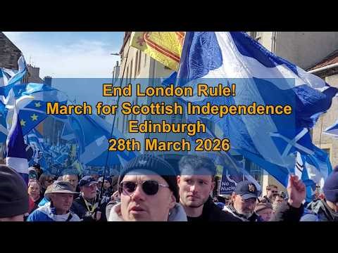 We March for Independence - Edinburgh 28.03.26