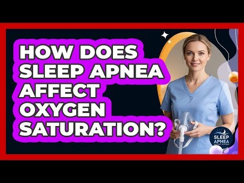 How Does Sleep Apnea Affect Oxygen Saturation?